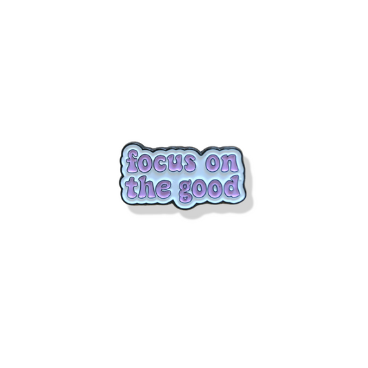 'Focus On The Good' Pin