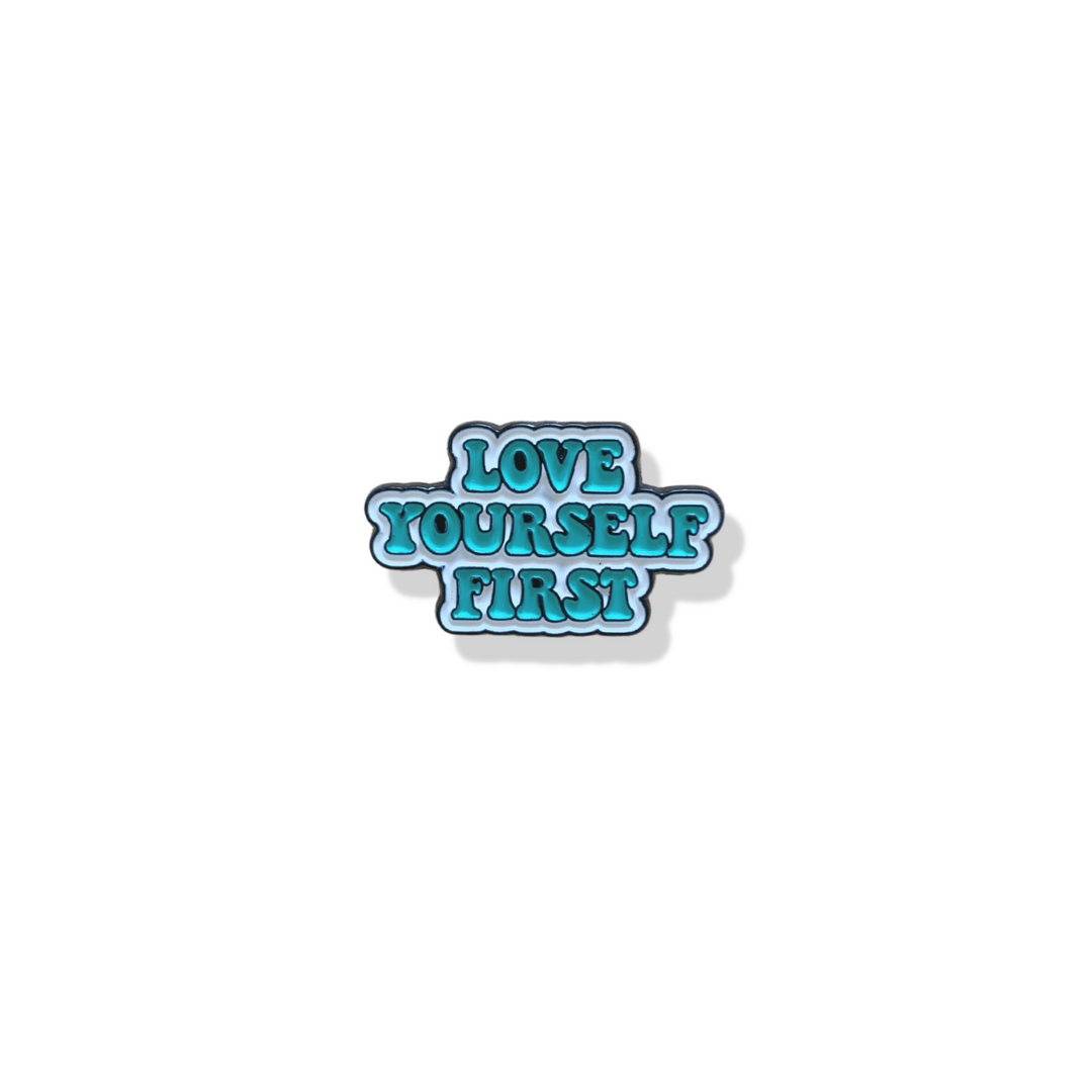 'Love Yourself First' Pin