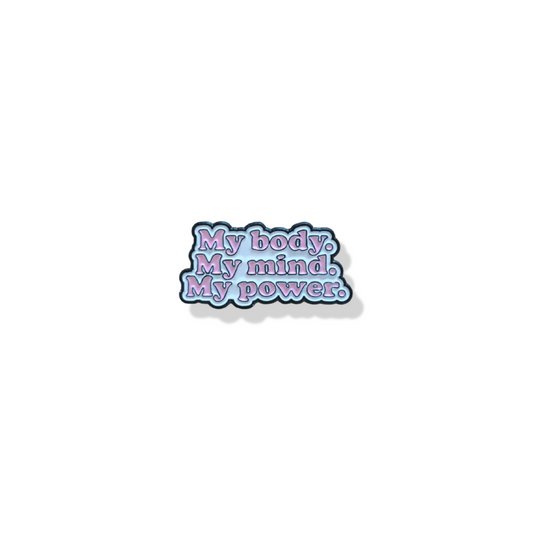 'My Body, My Mind' Pin